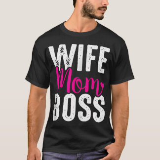 Wife Mom Boss T-Shirt