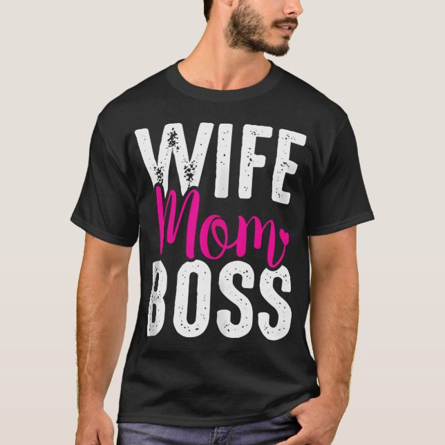 Wife Mom Boss T-Shirt (Front)