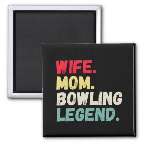 Wife Mom bowling legend ten pin five pin retro Magnet