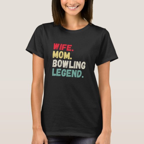 Wife Mom bowling legend ten pin five pin retro  T_Shirt