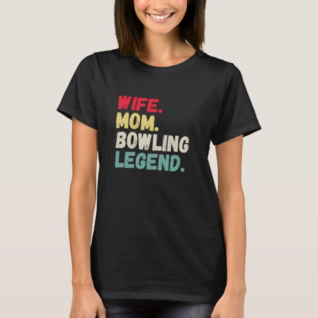 Wife Mom bowling legend ten pin five pin retro  T-Shirt (Front)