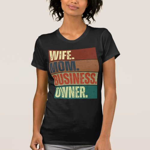 Wife Mom Business Owner Entrepreneur Boss CEO T_Shirt