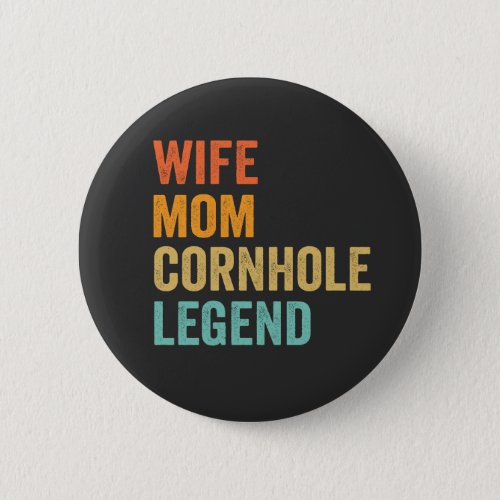 Wife Mom Cornhole Legend Funny Mothers Day Gift  Button