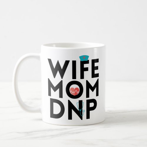 Wife Mom DNP Nurse Practitioner Graduation Mug