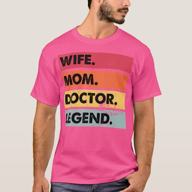 Wife Mom Doctor Legend Funny Mother Women T-Shirt (Front)