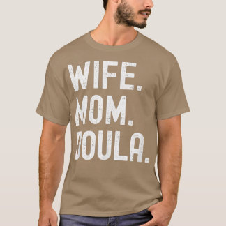Wife Mom Doula T-Shirt