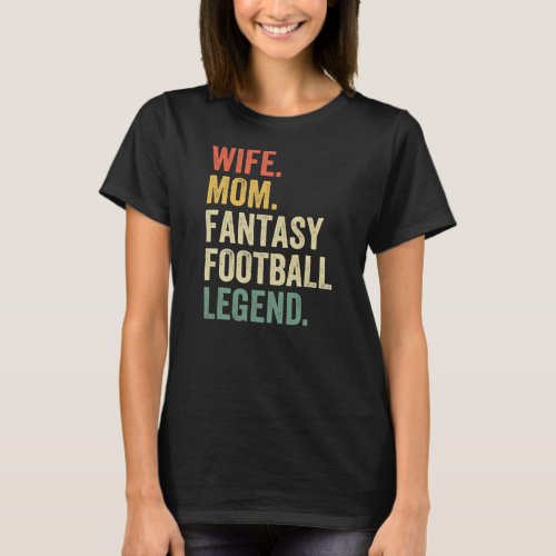 Wife Mom Fantasy Football Legend Funny Mother  T_Shirt