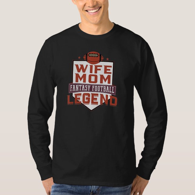 Wife Mom Fantasy Football Legend T-Shirt (Front)