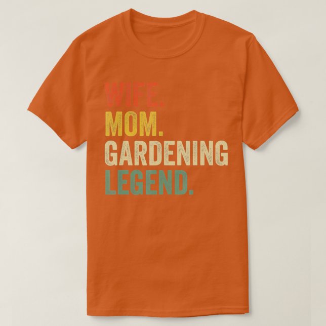 Wife Mom Gardening Legend Funny Gardener Mother TS T-Shirt (Design Front)