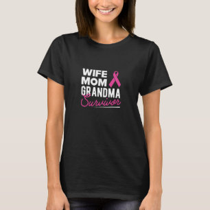 Wife Mom Grandma Survivor - Breast Cancer T-Shirt