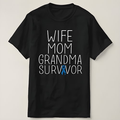 Wife Mom Grandma Survivor _ Colon Cancer Awareness T_Shirt