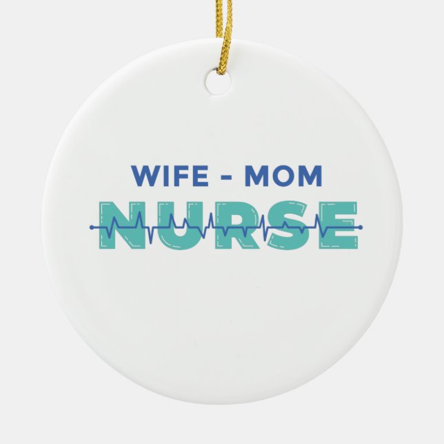 Wife Mom Nurse Ceramic Ornament (Front)