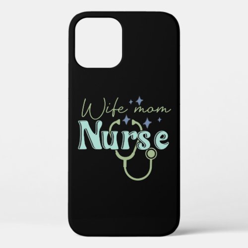 Wife Mom Nurse Gift for Nurse Mothers Day iPhone 12 Pro Case