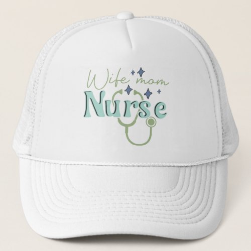 Wife Mom Nurse Gift for Nurse Mothers Day Trucker Hat