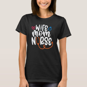 Wife Mom Nurse Nurses Week Nursing Nurse 1 T-Shirt