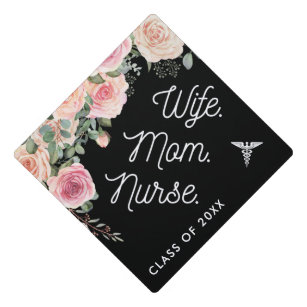 Wife Mom Nurse Nursing School Mother Graduation Cap Topper