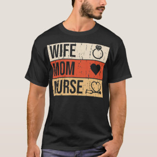 Wife Mom Nurse Ring Heart Stethoscope Mothers Day  T-Shirt