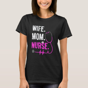 Wife Mom Nurse Rn Lpn Nurses Nursing Mother Day T-Shirt