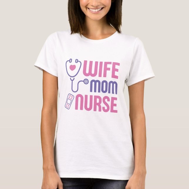 Wife Mom Nurse T-Shirt (Front)
