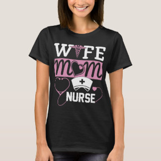 wife mom nurse T-Shirt