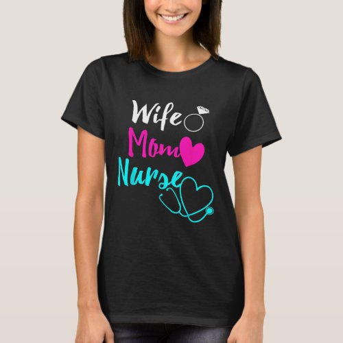 Wife Mom Nurse Womens Rn Lpn Mothers Day Gift For  T_Shirt