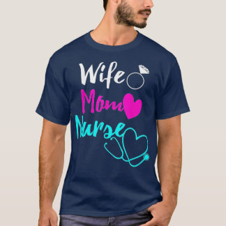Wife Mom Nurse Womens RN LPN Mothers Day Gift For T-Shirt