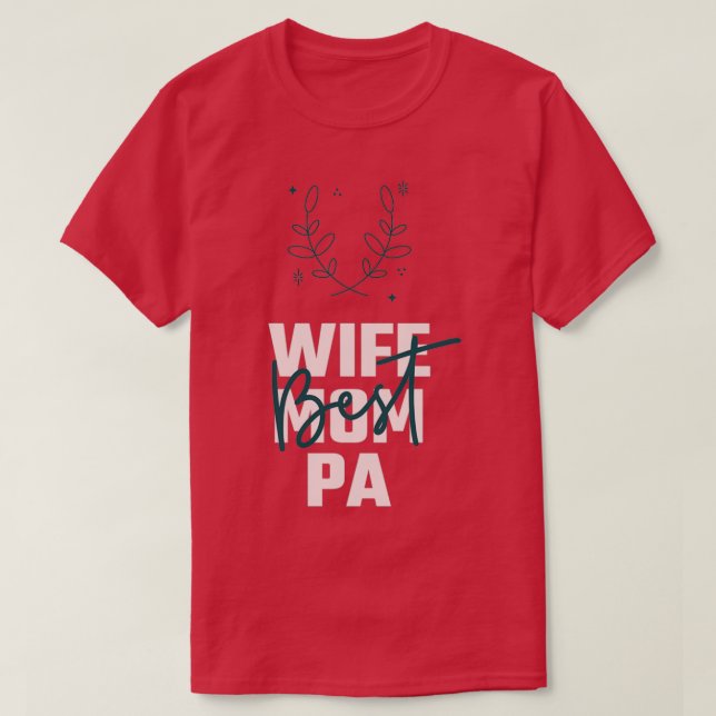 WIFE MOM PA PHYSICIAN ASSISTANT QUOTES BEST WIFE M T-Shirt (Design Front)