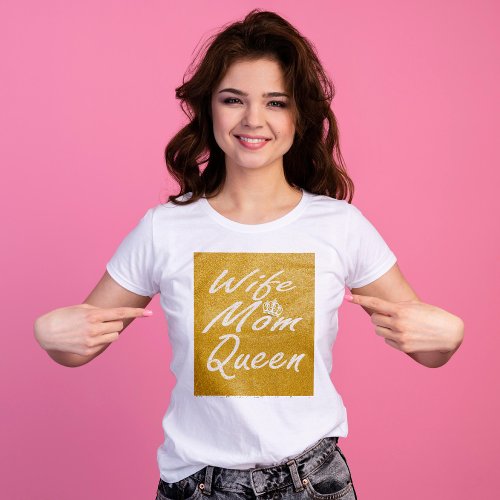 Wife mom queen  golden glitter script T_Shirt