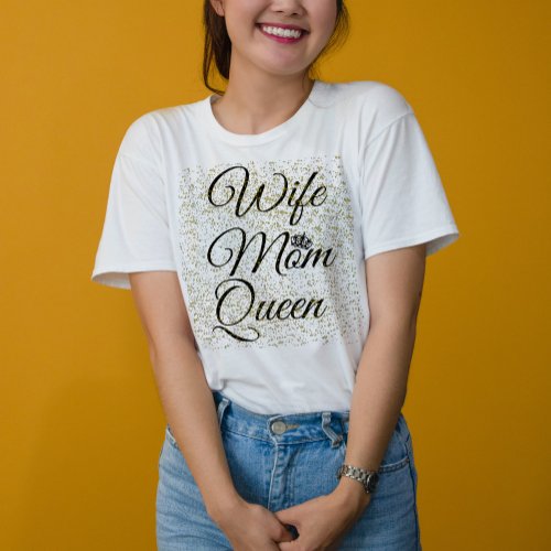 Wife mom queen womens empowering quote T_Shirt