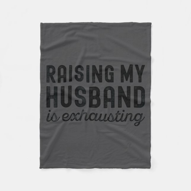 Wife Mom Raising Husband Exhausting Fleece Blanket (Front)