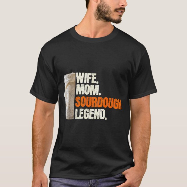 Wife Mom Sourdough Legend Funny Mother Sourdough P T-Shirt (Front)