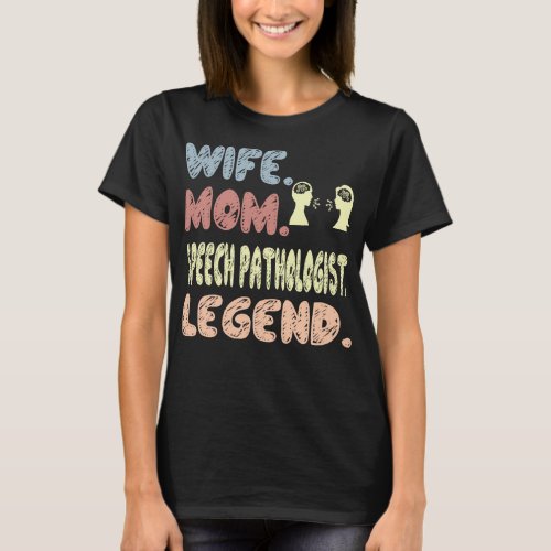 Wife Mom Speech Pathologist Legend Gift T_Shirt