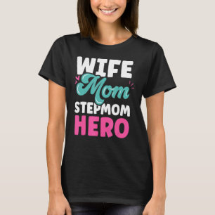 Wife Mom Stepmom Hero Boy Stepmother Mother's Day  T-Shirt
