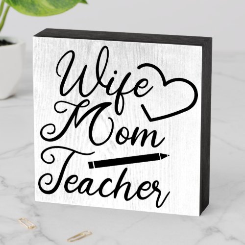 Wife Mom Teacher Wooden Box Sign