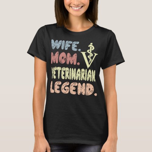 Wife Mom Veterinarian Legend Gift T_Shirt