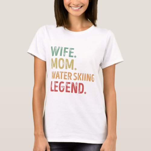 Wife Mom Water skiing Legend ski Gift T_Shirt