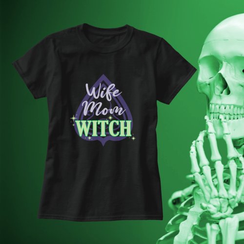 Wife Mom Witch_Funny Purple Green Halloween Quote T_Shirt