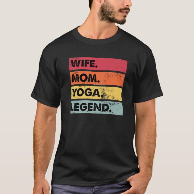 Wife Mom Yoga Legend Funny Yoga Women Meditation T-Shirt (Front)