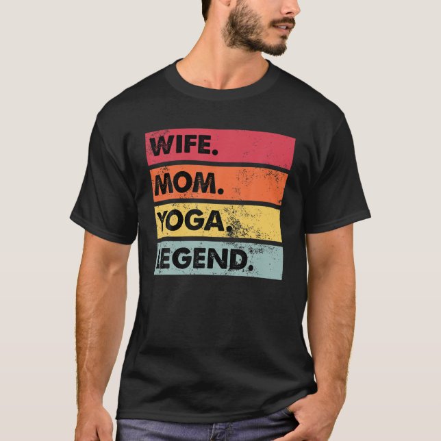 Wife Mom Yoga Legend Funny Yoga Women Meditation T-Shirt (Front)