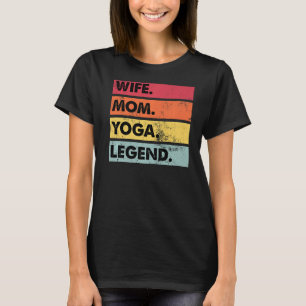 Wife Mom Yoga Legend Yoga Women Meditation T-Shirt