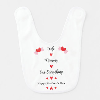 Wife Mommy Our Everything Cute Mother's day Sweet Baby Bib