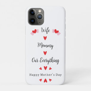 Wife Mommy Our Everything Cute Mother's day Sweet iPhone 11 Pro Case