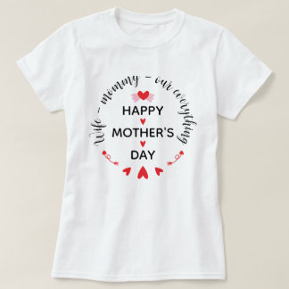 Wife Mommy Our Everything Cute Mother's day Sweet T-Shirt