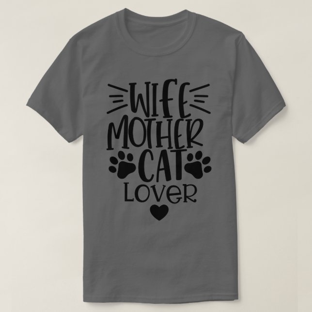 Wife Mother Cat Lover Funny Cat Mom Quote 1 T-Shirt (Design Front)