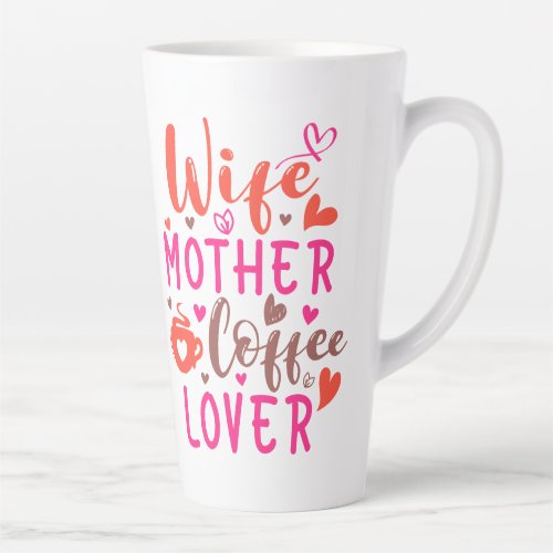 Wife Mother Coffee Lover Latte Mug