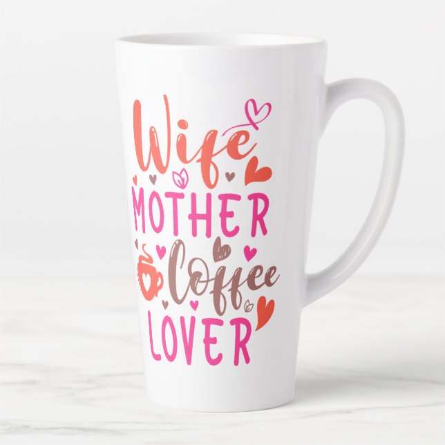 Wife Mother Coffee Lover Latte Mug (Right)
