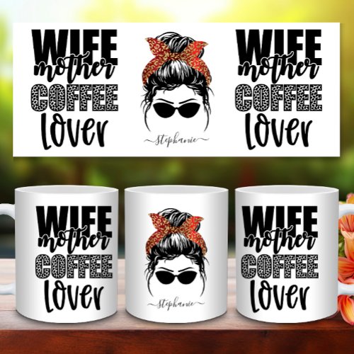 Wife Mother Coffee Lover Messy Bun Mom Life Funny Coffee Mug