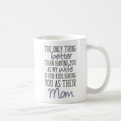 Wife Mothers Day From Husband Only Thing Better Coffee Mug
