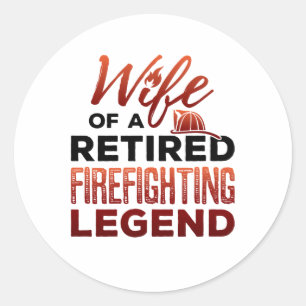 Wife of a Retired Firefighting Legend Classic Round Sticker