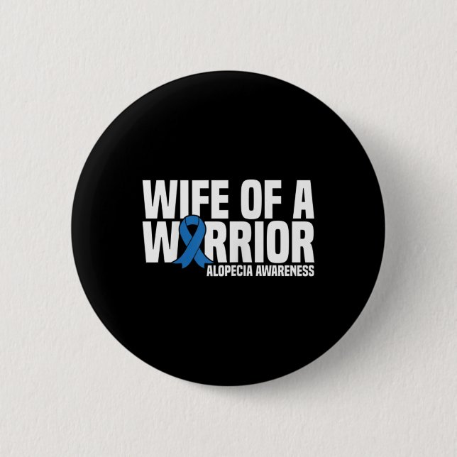 Wife of a Warrior Blue Ribbon Alopecia Awareness  Button (Front)